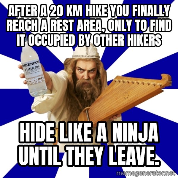 FinnishProblems meme: After a 20 km hike you finally reach a rest area, only to find it occupied by other hikers / Hide like a ninja until they leave.