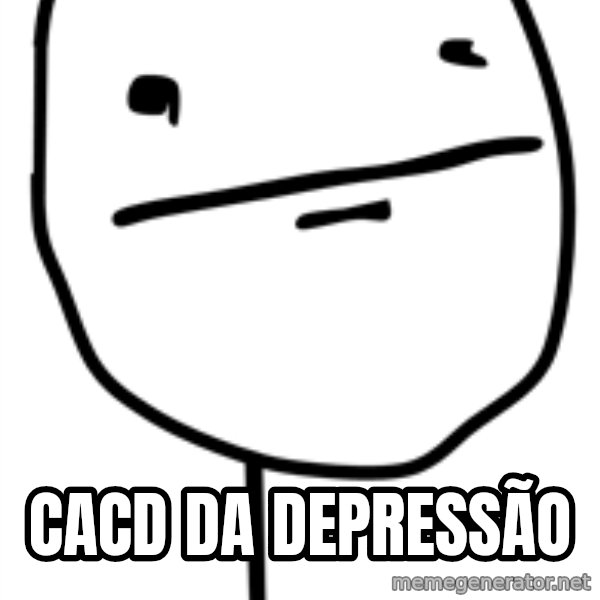 Poker Face meme: cacd da depressão