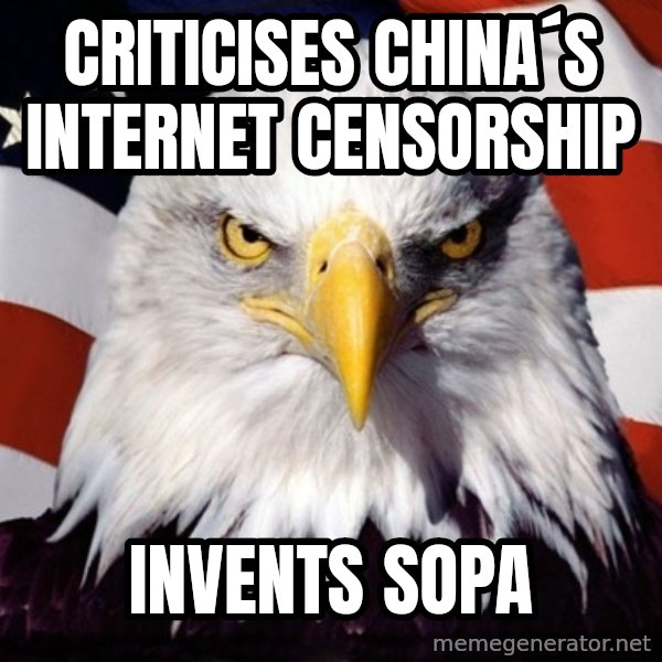 American Pride Eagle meme: CRITICISES CHINA´S INTERNET CENSORSHIP / INVENTS SOPA