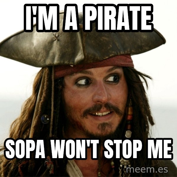 Jack.Sparrow. meme: I'm a pirate / sopa won't stop me