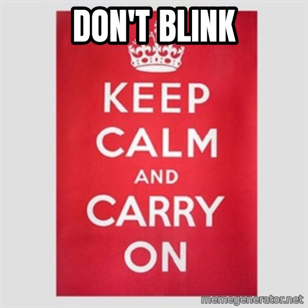 Keep calm and meme: DON'T BLINK