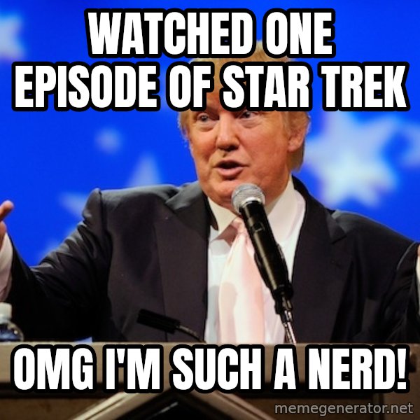Annoying Facebook Girl meme: watched one episode of star trek / omg i'm such a nerd!