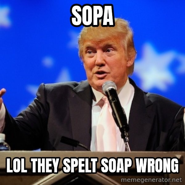 Annoying Facebook Girl meme: SOPA / LOL They spelt soap wrong