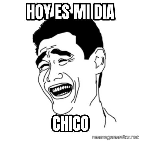 FU*CK THAT GUY meme: hoy es mi dia / chico