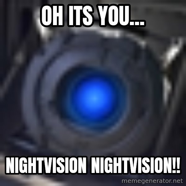 Portal Wheatley meme: Oh its you... / Nightvision nightvision!!