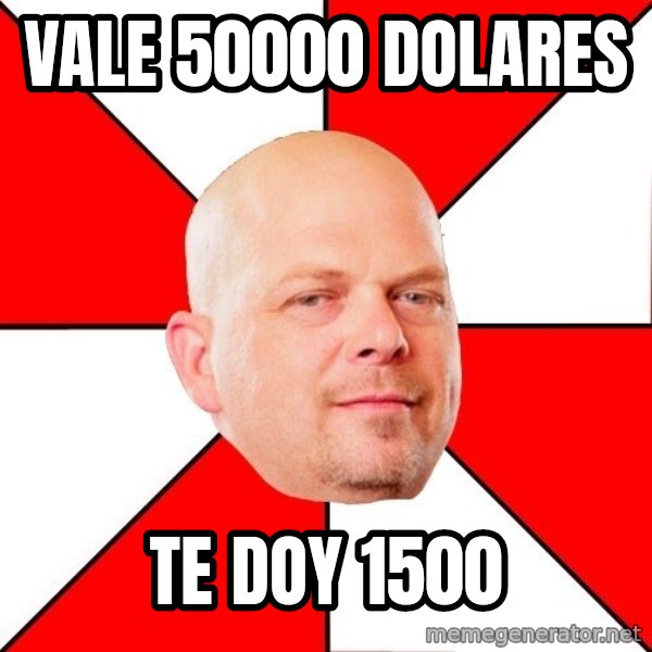 Pawn Stars meme: Vale 50000 dolares / te doy 1500