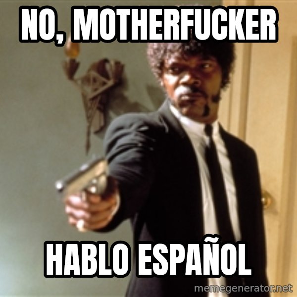 Samuel L Jackson meme: no, motherfucker / hablo español