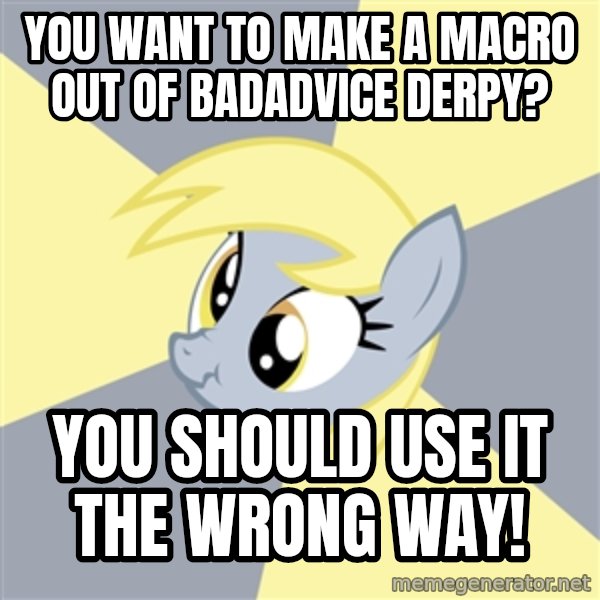 Badvice Derpy meme: you want to make a macro out of badadvice derpy? / you should use it the wrong way!