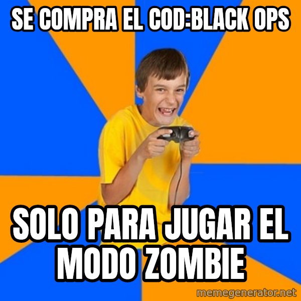 Annoying Gamer Kid meme: se compra el cod:black ops / solo para jugar el modo zombie