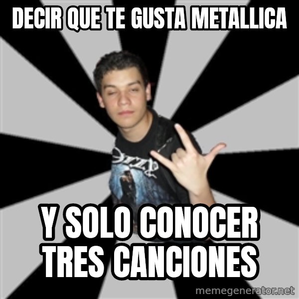 Metal Boy From Hell meme: decir que te gusta metallica / y solo conocer tres canciones
