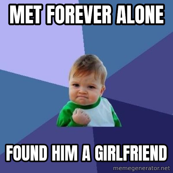 Success Kid meme: Met Forever Alone / Found Him A Girlfriend