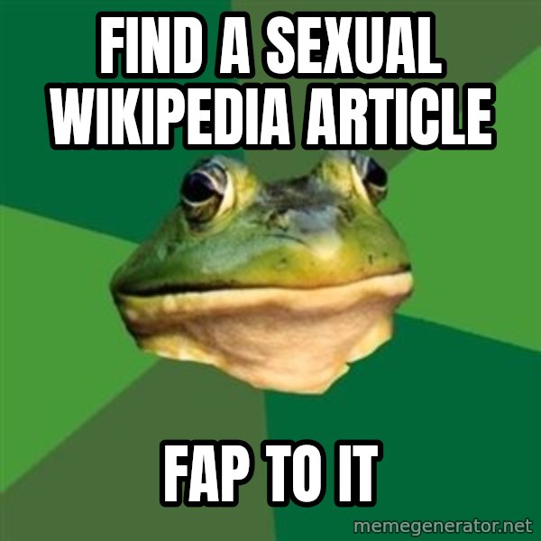 Foul Bachelor Frog meme: find a sexual wikipedia article / fap to it