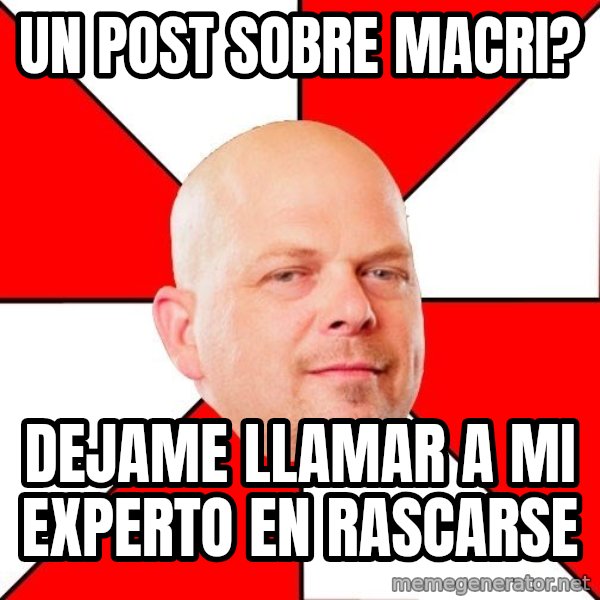 Pawn Stars meme: un post sobre macri? / dejame llamar a mi experto en rascarse