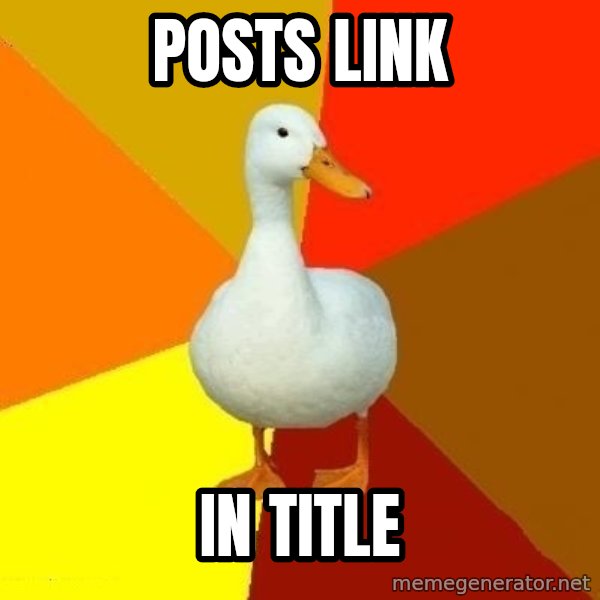 Technologically Impaired Duck meme: Posts link / in title