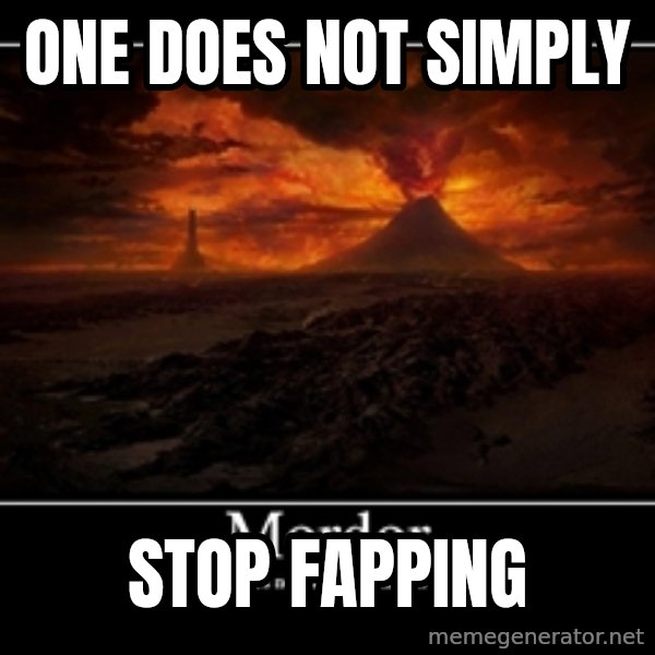 One Does Not Simply meme: One does not simply / stop fapping