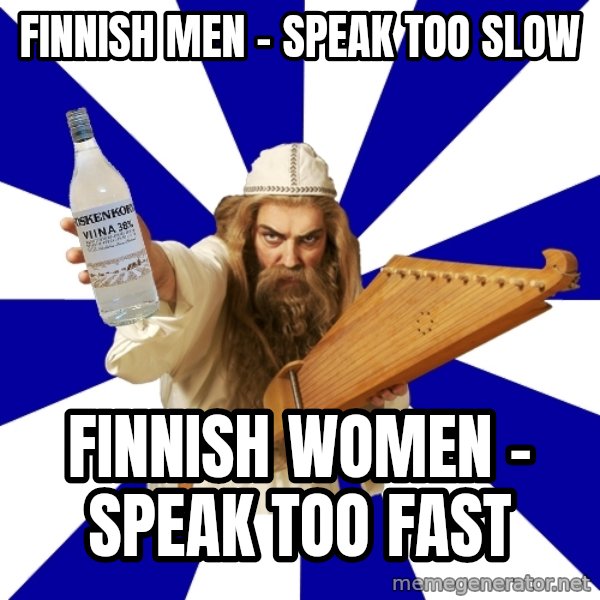 FinnishProblems meme: Finnish Men - Speak too Slow / Finnish Women - Speak too Fast