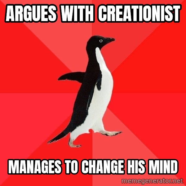 Socially Awesome Penguin meme: argues with creationist / manages to change his mind