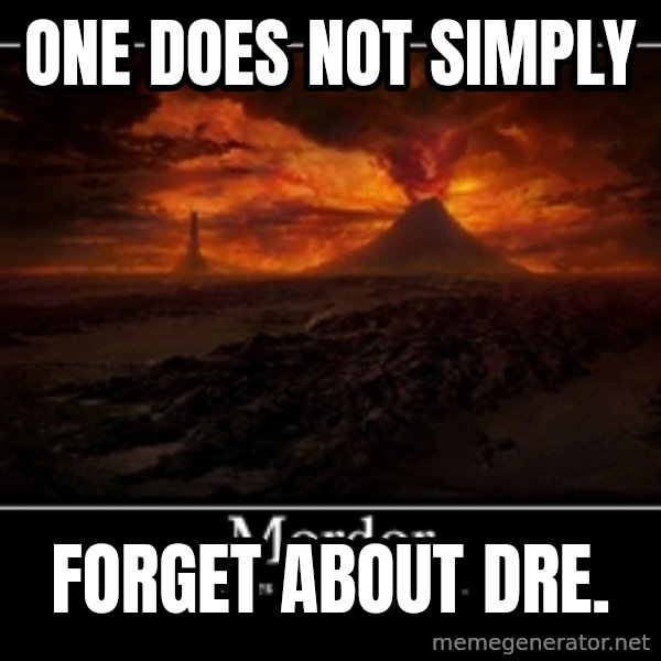One Does Not Simply meme: one does not simply / forget about dre.