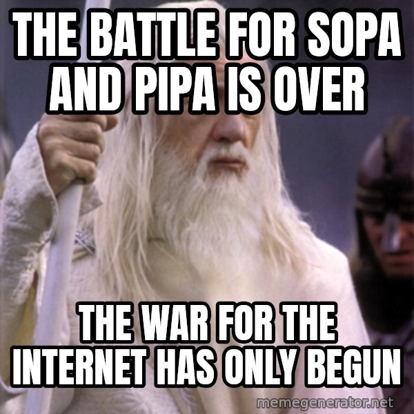 White Gandalf meme: The Battle for sopa and pipa is over / the war for the internet has only begun