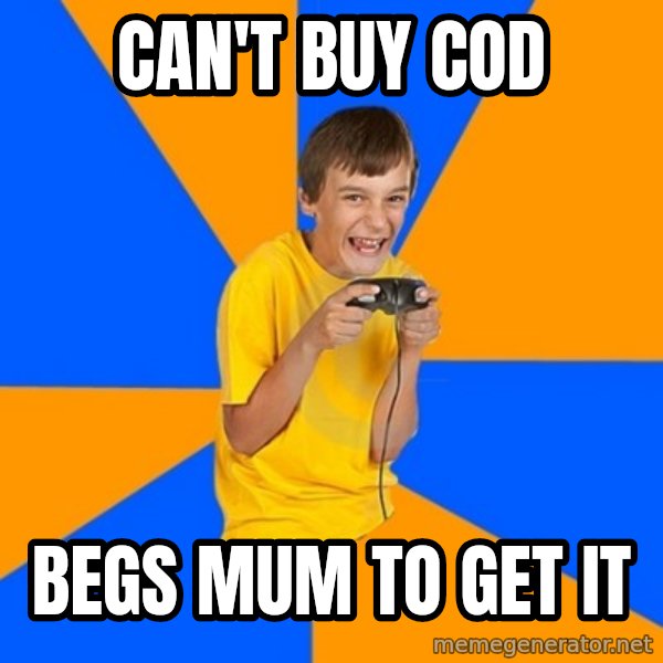 Annoying Gamer Kid meme: Can't buy COD / BEGS MUM TO GET IT