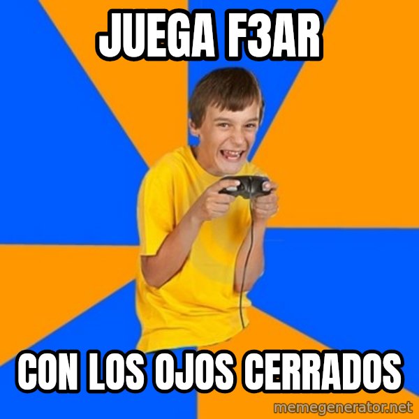 Annoying Gamer Kid meme: juega F3ar / con los ojos cerrados