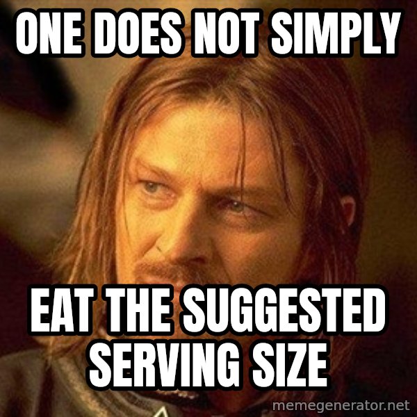 Boromir meme: one does not simply / eat the suggested serving size