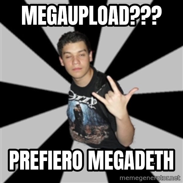 Metal Boy From Hell meme: megaupload??? / prefiero megadeth