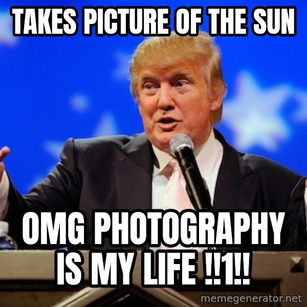 Annoying Facebook Girl meme: takes picture of the sun / OMG PHOTOGRAPHY IS MY LIFE !!1!!