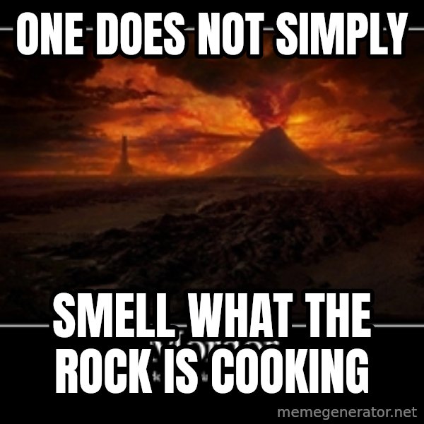 One Does Not Simply meme: One does not simply / smell what the rock is cooking