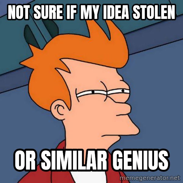 Futurama Fry meme: not sure if my idea stolen / or similar genius