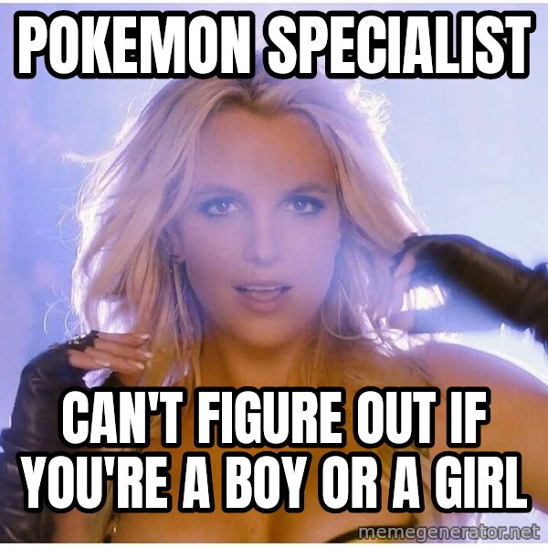 Professor Oak meme: pokemon specialist / can't figure out if you're a boy or a girl