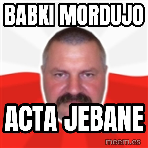 Advice Polack meme: Babki Mordujo / Acta jebane