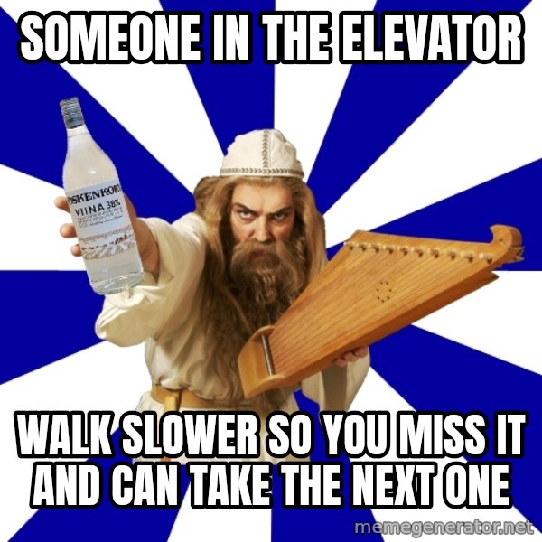 FinnishProblems meme: Someone in the elevator / walk slower so you miss it and can take the next one