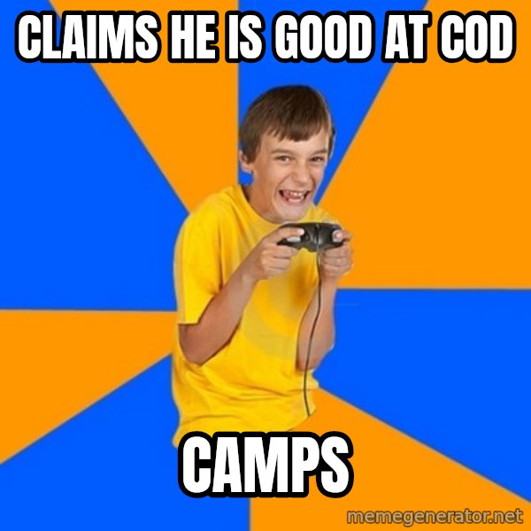 Annoying Gamer Kid meme: claims he is good at cod / camps