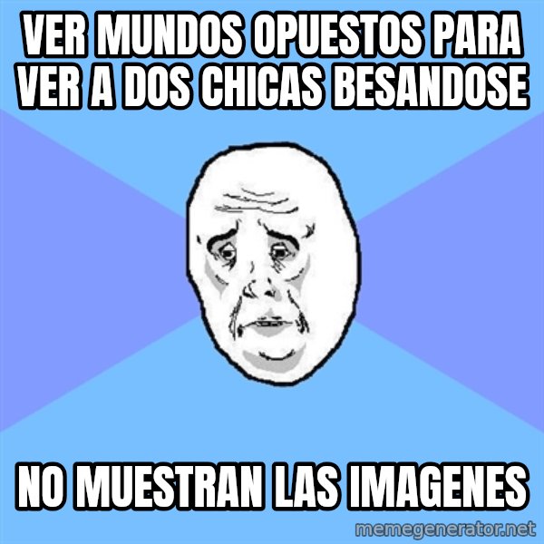 Okay Guy meme: ver mundos opuestos para ver a dos chicas besandose / no muestran las imagenes