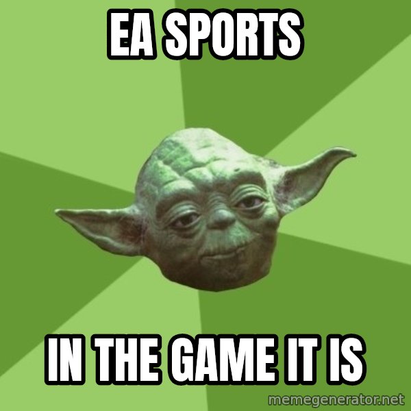 Advice Yoda Gives meme: EA sports / in the game it is