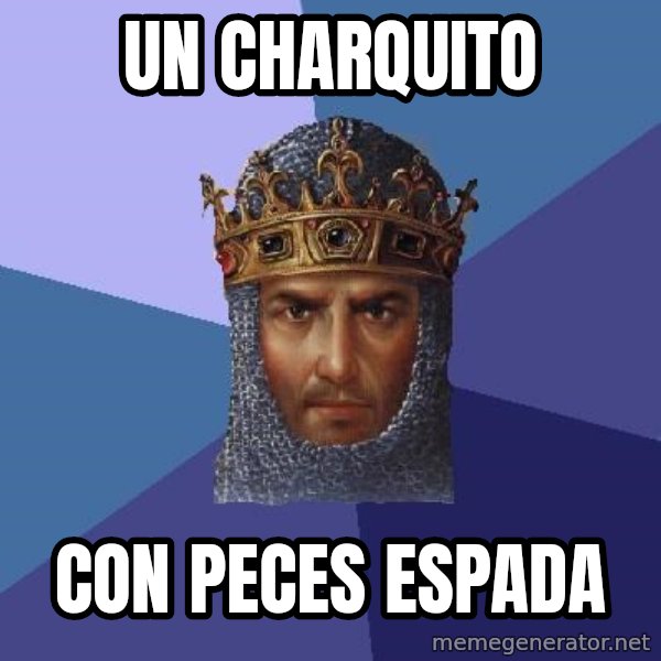 Age Of Empires meme: un charquito / con peces espada