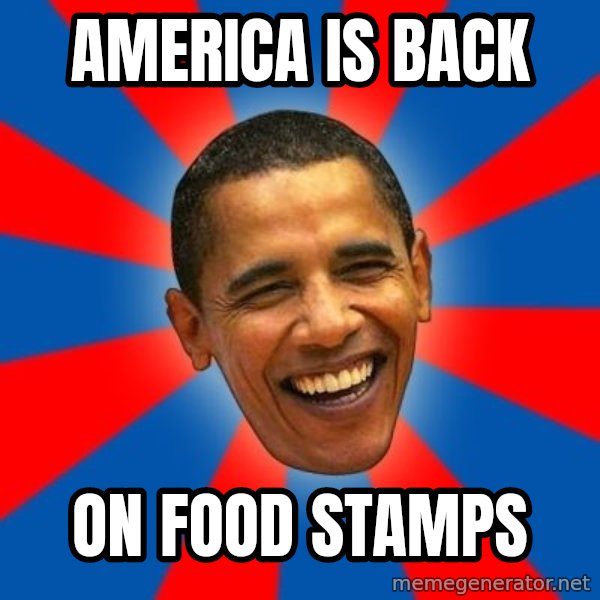 Obama meme: America is back / on food stamps