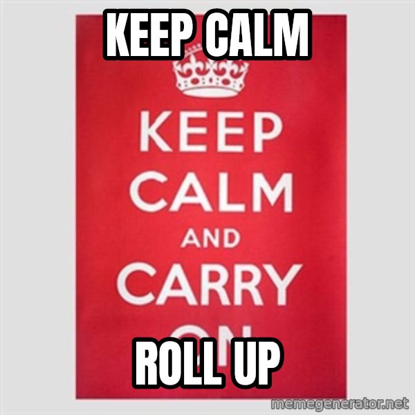 Keep calm and meme: keep calm / roll up