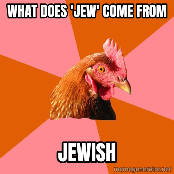 Anti Joke Chicken meme: What does 'jew' come from / jewish