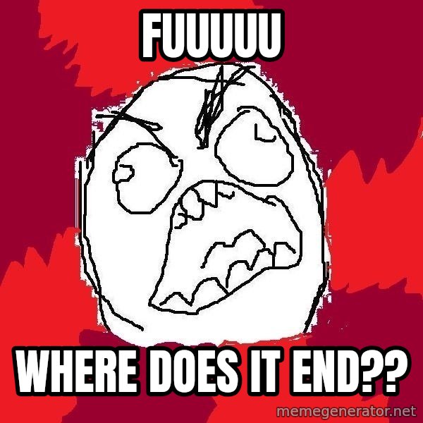Rage FU meme: fuuuuu / where does it end??