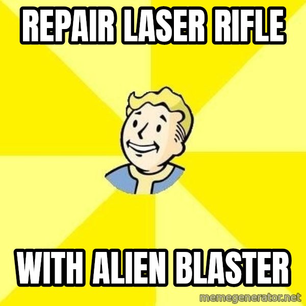 Fallout 3 meme: repair laser rifle / with alien blaster