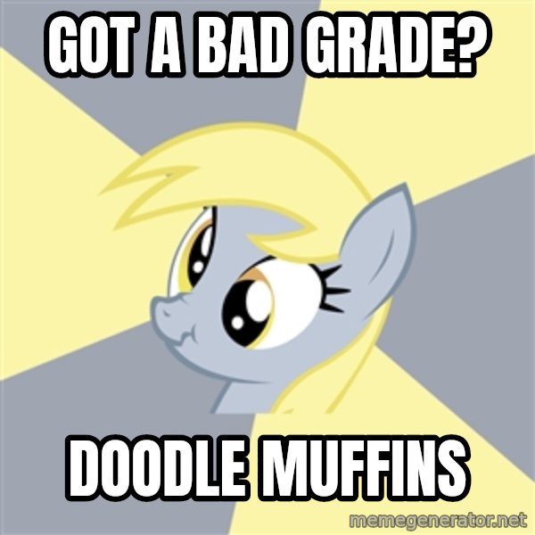 Badvice Derpy meme: Got a bad grade? / Doodle Muffins