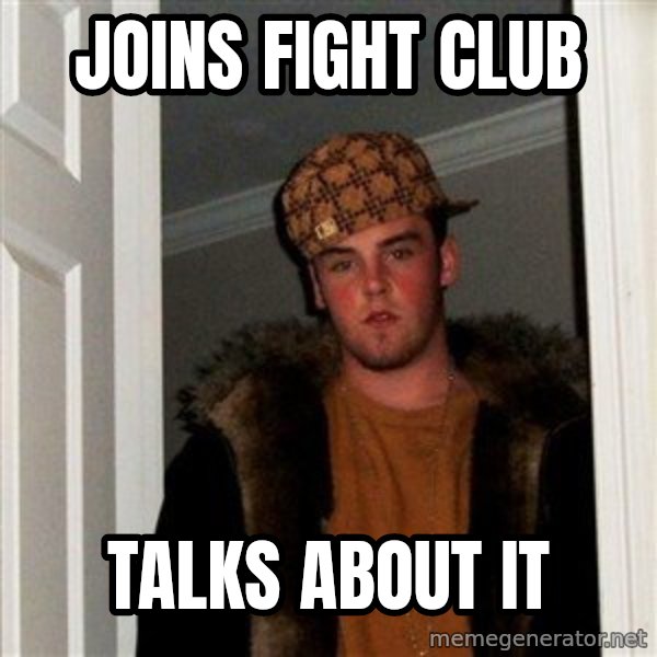 Scumbag Steve meme: Joins fight club / talks about it