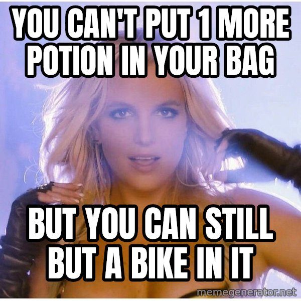 Professor Oak meme: you can't put 1 more potion in your bag / but you can still but a bike in it