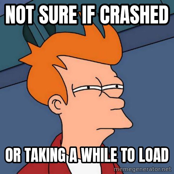 Futurama Fry meme: Not sure if crashed / or taking a while to load