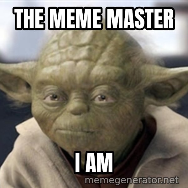 Master Yoda meme: The meme master / I am