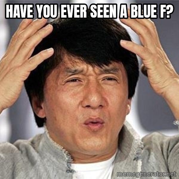 Confused Jackie Chan meme: hAve you ever seen a blue f?