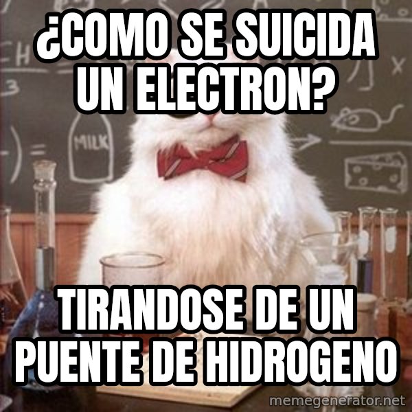Chemistry Cat meme: ¿Como se suicida un electron? / Tirandose de un puente de hidrogeno