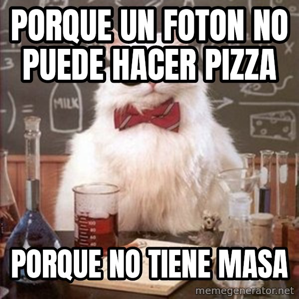 Chemistry Cat meme: porque un foton no puede hacer pizza / porque no tiene masa